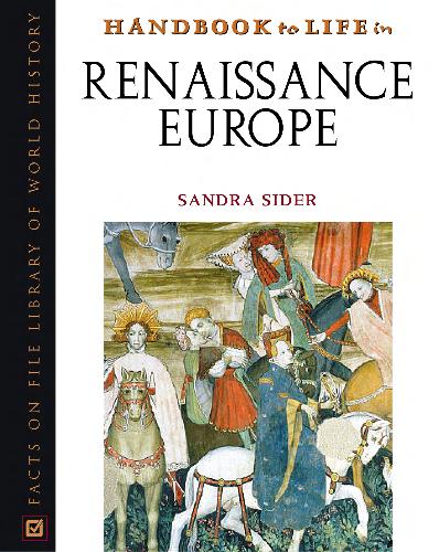 Handbook To Life In Renaissance Europe