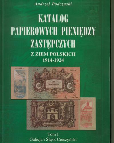 Katalog papierowych pieniendzy zastepczych z ziem polskich 1914-1924. Tom I
