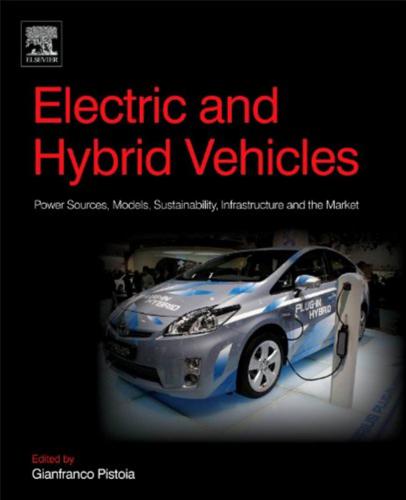 Electric and Hybrid Vehicles. Power Sources, Models, Sustainability, Infrastructure and the Market