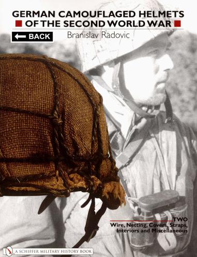 German Camouflaged Helmets of the Second World War Volume Two: Wire, Netting, Covers, Straps, Interiors and Miscellaneous