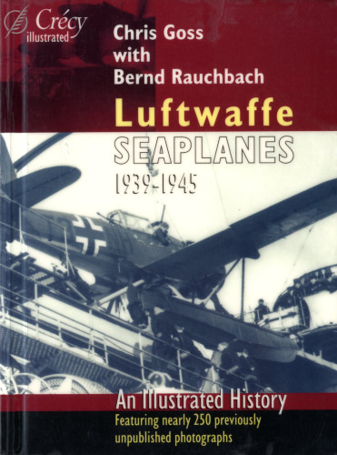 Luftwaffe Seaplanes 1939-1945: An Illustrated History