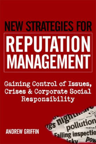 New Strategies for Reputation Management: Gaining Control of Issues,..