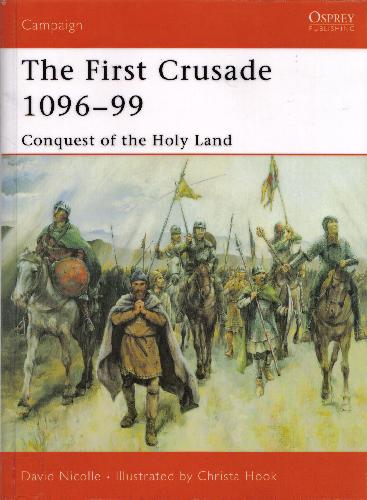 First Crusade 1096 - 99 Conquest of the Holy Land