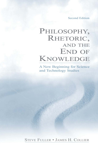 Philosophy, Rhetoric, and the End of Knowledge: A New Beginning for..