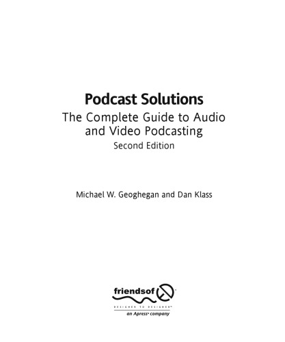 Podcast Solutions: The Complete Guide to Audio and Video Podcasting, Second Edition