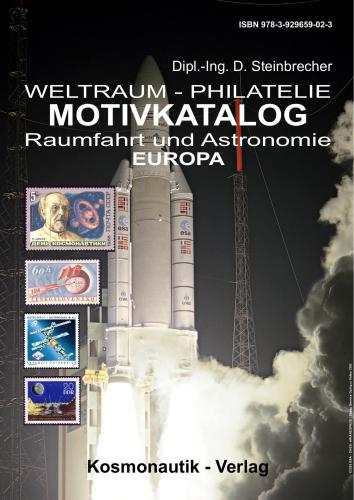 Weltraum - Philatelie Motivkatalog Raumfahrt und Astronomie Europa. Kosmonautik-Verlag