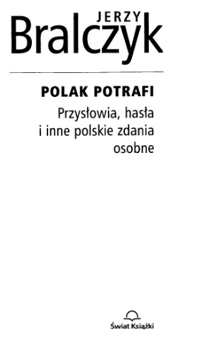 Polak potrafi. Przysłowia, hasła i inne polskie zdania osobne