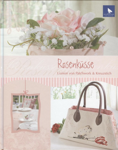 Rosenküsse: Liaison von Patchwork & Kreuzstich