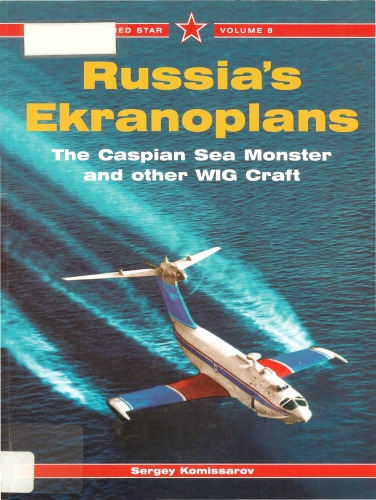 Russia's Ekranoplans. Caspian Sea Monster and other WIG Craft