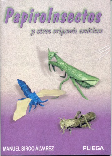 Manuel Sirgo Alvarez - Papiroinsectos n otros origamis exoticos - Бумажные жуки и другие экзотические оригами