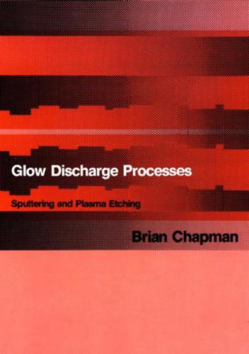 Glow discharge processes. Sputtering and plasma etching