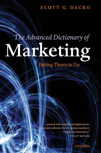 The Advanced Dictionary of Marketing: Putting Theory to Use