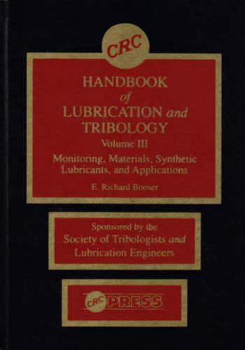 Handbook of Lubrication and Tribology. Volume 3. Monitoring, Materials, Synthetic Lubricants, and Applications