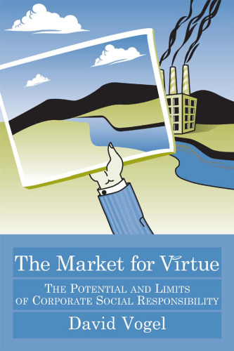 The Market for Virtue: The Potential And Limits of Corporate Social Responsibility