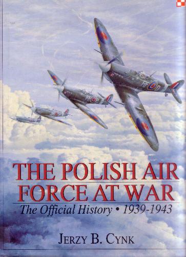 The Polish Air Force at War: The Official History. 1939-1943