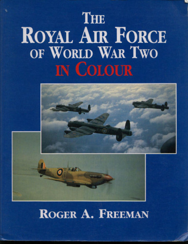 The Royal Air Force of World War Two In Colour