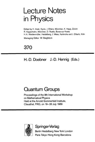 Quantum Groups: Proceedings of the 8th International Workshop on Mathematical Physics Held at the Arnold Sommerfeld Institute, Clausthal, FRG, on 19–26 July 1989