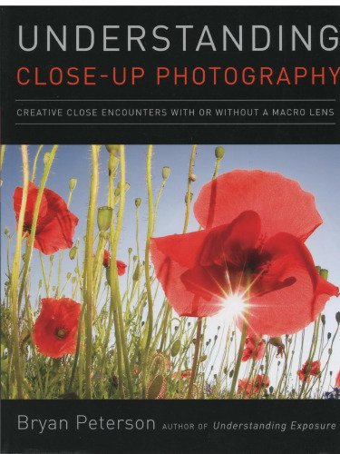 Understanding Close-up Photography: Creative Close Encounters with or without a Macro Lens