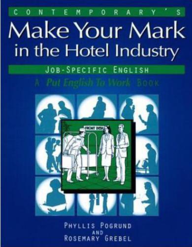 Make Your Mark in the Hotel Industry. A Put English to Work Book