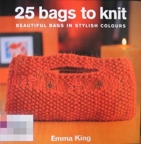 25 Bags to Knit: Beautiful Bags in Stylish Colors
