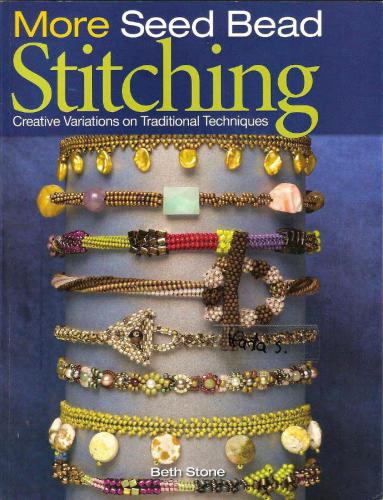 More Seed Bead Stitching: Creative Variations on Traditional Techniques