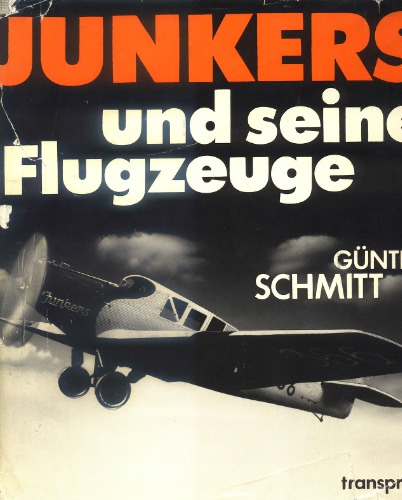 Gunter Schmitt - Hugo Junkers und seine Flugzeuge 