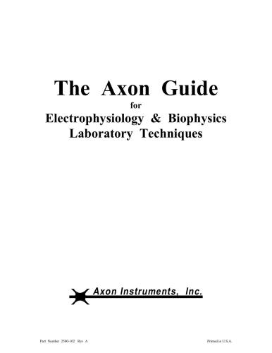 The Axon Guide for electrophysiology & biophysics laboratory techniques