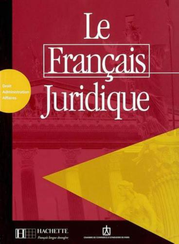 Le français juridique. Droit-Administration-Affaires