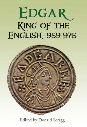 Edgar, King of the English 959-975: New Interpretations (Pubns Manchester Centre for Anglo-Saxon Studies)