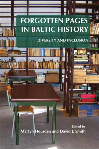 Forgotten Pages in Baltic History: Diversity and Inclusion. (On the Boundary of Two Worlds: Identity, Freedom, and Moral Imagination in the Baltics) (ENG)