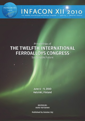 Infacon 12. Proceedings of The Twelfth International Ferroalloys Congress