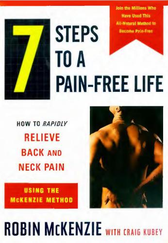 7 Steps to a Pain-Free Life: How to Rapidly Relieve Back and Neck Pain