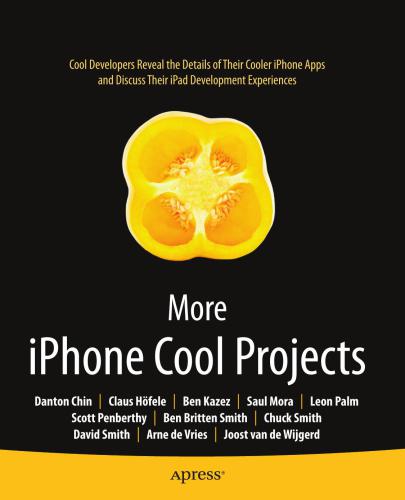 etc. More iPhone Cool Projects: Cool Developers Reveal the Details of Their Cooler Apps and Discuss Their iPad Development Experiences
