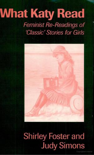 Introduction to What Katy Read: Feminist Re-Reading of Classic Stories for Girls