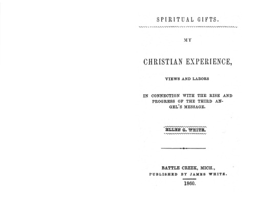 My Christian Experience, views and labors. Spiritual Gifts, Vol 2
