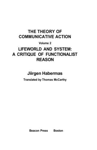 Theory of Сommunicative Action. Volume 2: Lifeworld and System: A Critique of Functionalist Reason