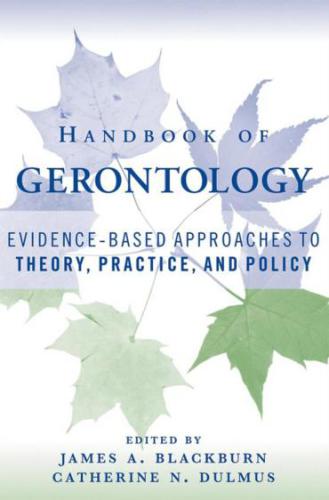 Handbook of gerontology: evidence-based approaches to theory, practice, and policy