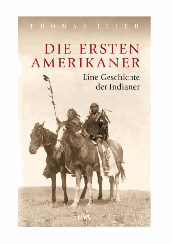 Die ersten Amerikaner - Eine Geschichte der Indianer