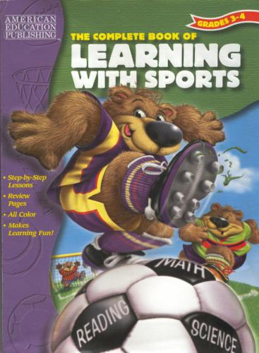 American Education Publishing.The Complete Book of Learning with Sports (Grades 3-4) (The Complete Book Series)