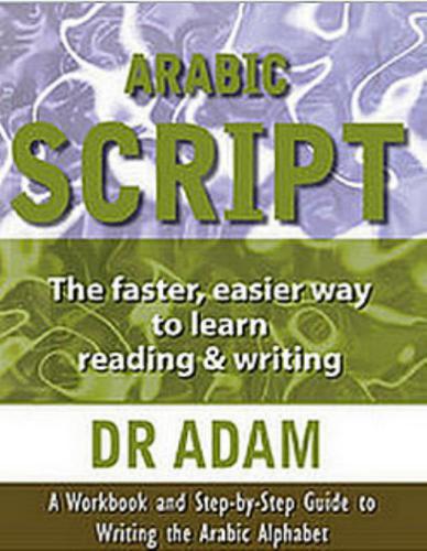 Arabic script: The faster, easier way to learn reading and writing