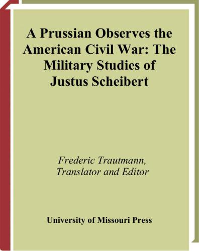 A Prussian Observes the American Civil War: The Military Studies of Justus Scheibert