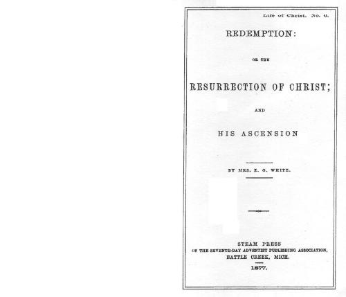 Redemption: or The Resurrection of Christ; and His Ascension. 1877