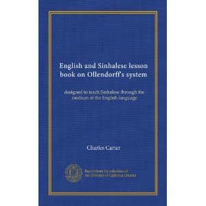 English and Sinhalese lesson book on Ollendorff's system: designed to teach Sinhalese through the medium of the English language