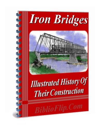 Iron Bridges and Their Construction. Illustrated History of their Construction