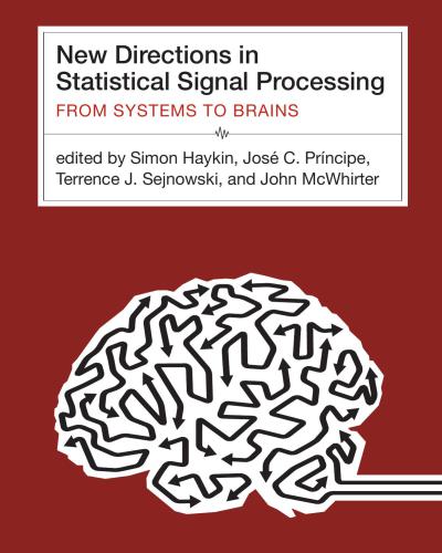 New Directions in Statistical Signal Processing: From Systems to Brain