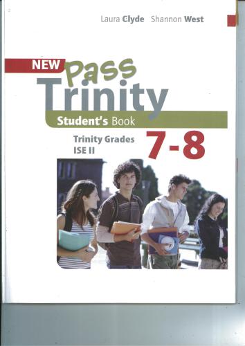 Clyde Laura, West Shannon. New Pass Trinity Grades 7-8 SB. Updated for the 2011-2013 exam syllabus
