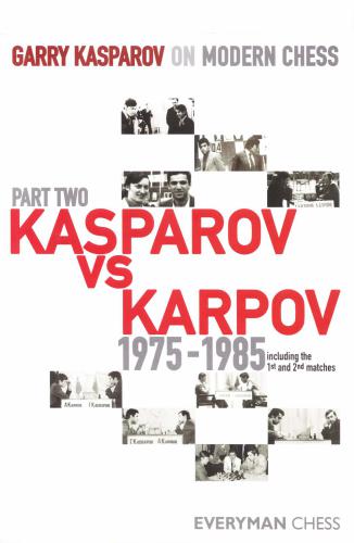 Garry Kasparov On Modern Chess. Part 2: Kasparov vs Karpov 1975 - 1985