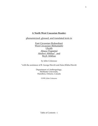 A North West Caucasian Reader: phonemicized, glossed, and translated texts in East Circassian (Kabardian), West Circassian (Bzhedukh), Ubykh, Abaza (Tapanta), Abzhwi Abkhaz and Bzyb Abkhaz