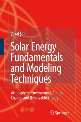 Solar Energy Fundamentals and Modeling Techniques: Atmosphere, Environment, Climate Change and Renewable Energy (Основы гелиотехники и способы моделирования: атмосферы, окружающей среды, изменения климата и возобновляемой энергии)