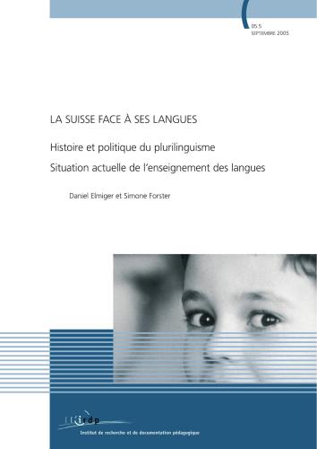 La Suisse face à ses langues: histoire et politique du plurilinguisme, situation actuelle de l’enseignement des langues